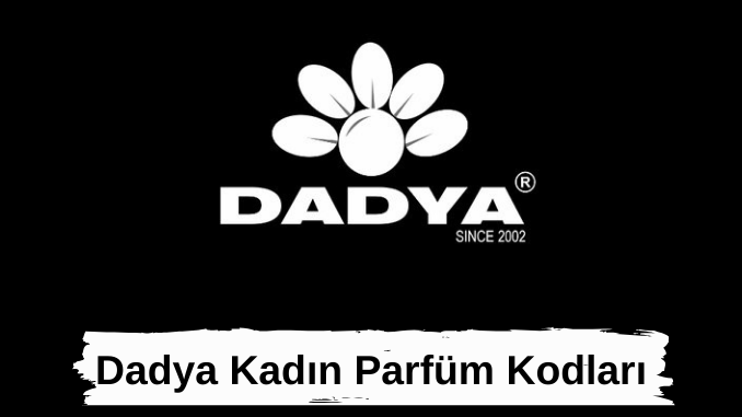 Dadya Kadın Parfüm Kodları