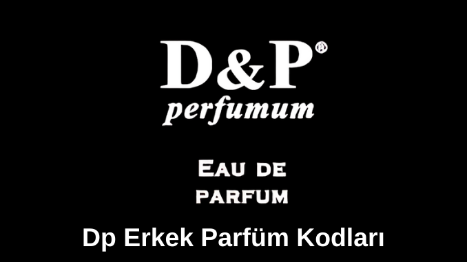Dp Erkek Parfüm Kodları