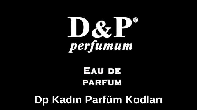 Dp Kadın Parfüm Kodları