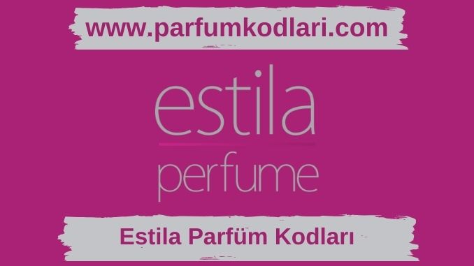 Estila Parfüm Kodları