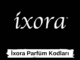 İxora Parfüm Kodları