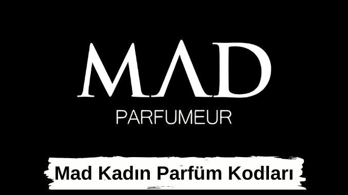 Mad Kadın Parfüm Kodları