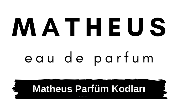 Matheus Parfüm Kodları