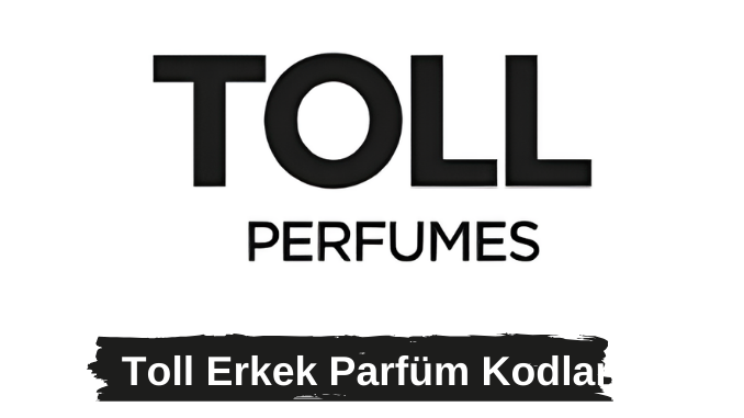 Toll Erkek Parfüm Kodları Toll Erkek Parfüm Kodları