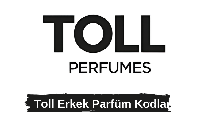 Toll Erkek Parfüm Kodları